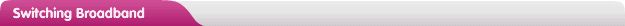 Switching Broadband